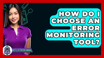How Do I Choose An Error Monitoring Tool? - Next LVL Programming