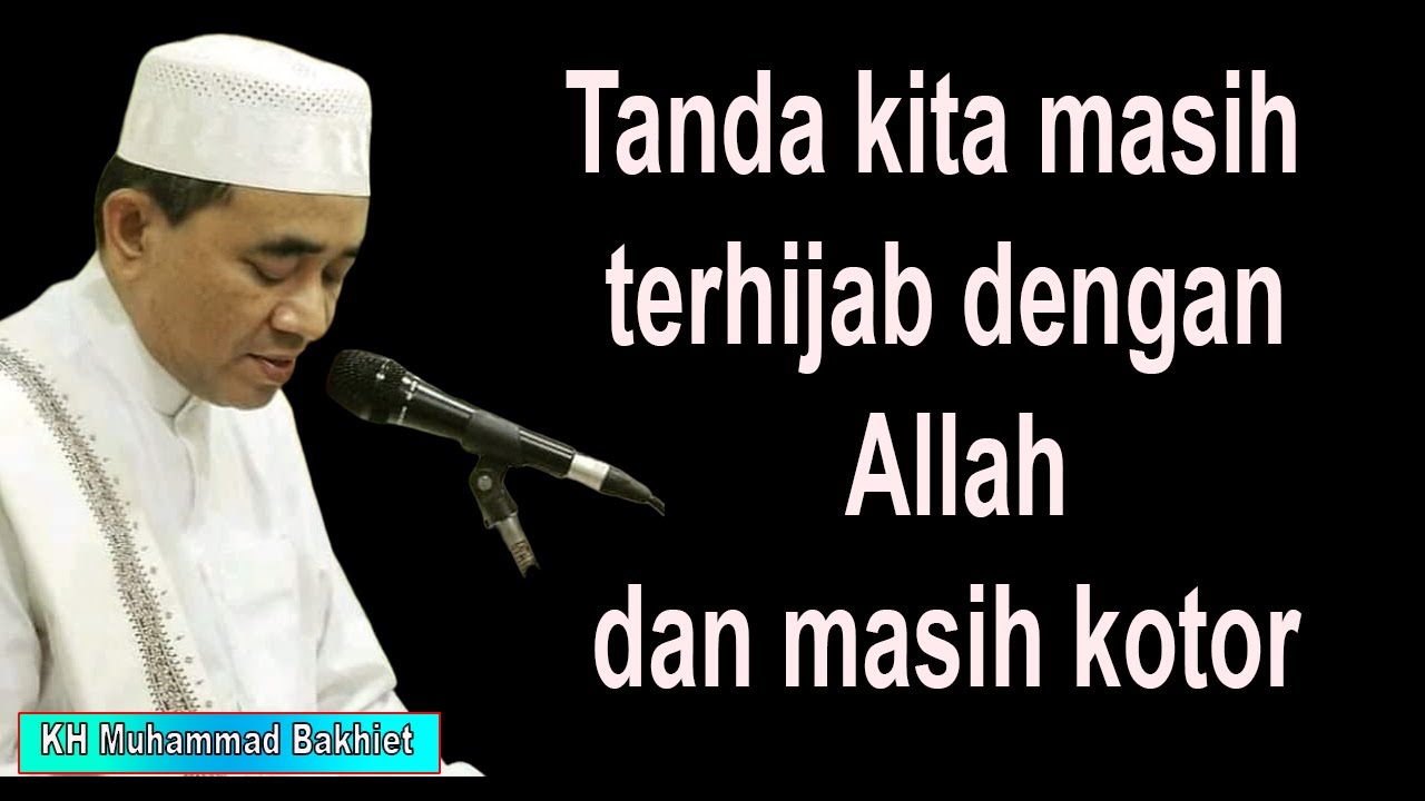 Tanda kita masih terhijab dengan Allah dan masih kotor