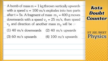 A bomb of mass m = 1 kg thrown vertically upwards with a speed u= 100 m/s explodes into two parts