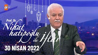 Nihat Hatipoğlu Ile İftar 30 Nisan 2022