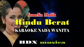 RINDU BERAT  - Karaoke Nada Wanita [camelia malik]