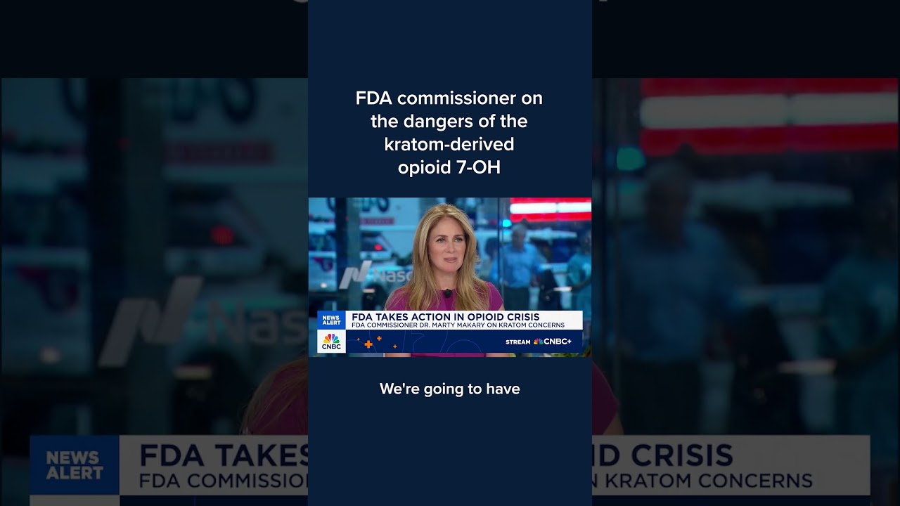 FDA commissioner on the dangers of the kratom-derived opioid 7-OH