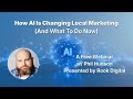 How AI Is Changing Local Marketing (And What To Do Now)