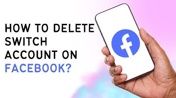 How To Delete Switch Account On Facebook