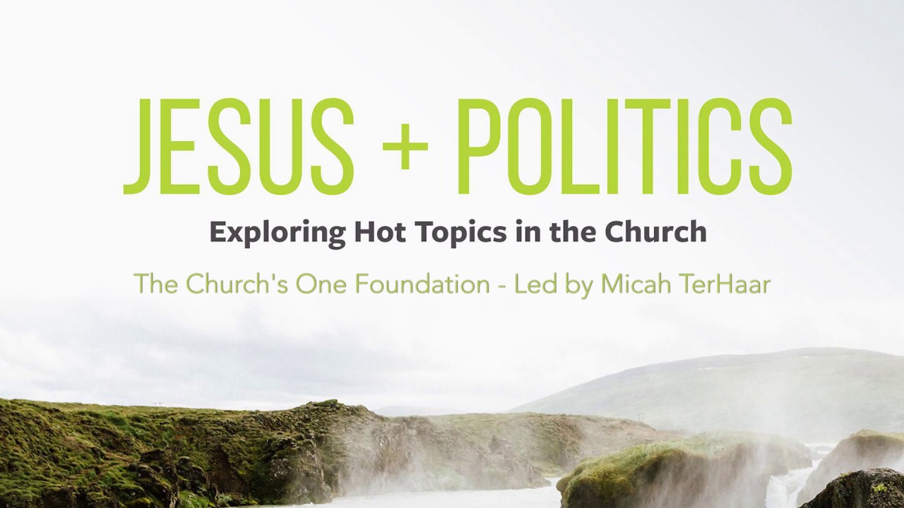 Jesus + Politics Conference - The Church's One Foundation - Led by Micah TerHaar