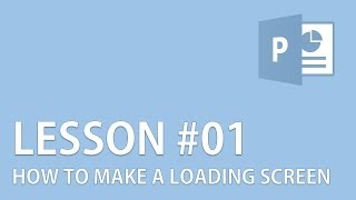 PowerPoint Lab Lesson 1 - How to make a loading screen