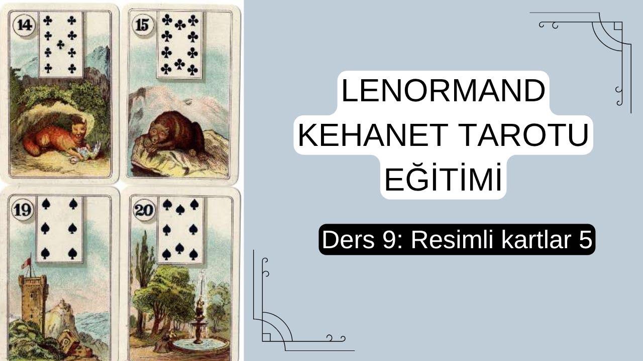 Lenormand Kehanet Tarotu Eğitimi | Ders 9 | Resimli kartlar 5