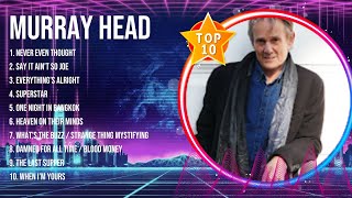 M u r r a y   H e a d  The Best Music Of All Time ▶️ Full Album ▶️ Top 10 Hits Collection