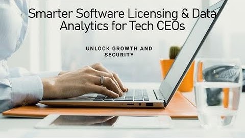 CEOs of Technology Companies: Unlock Growth and Security with Smarter Software Licensing