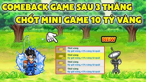 Ngọc Rồng Blue - Comeback Game Lại Sau 3 Tháng Và Trao Mini Game Trị Giá 10 Tỷ Vàng Cho Anh Em