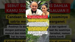 Sebut Suami N4j1s  Iis Dahlia Kamu Sungguh Keterlaluan  iisdahlia news beritaartis