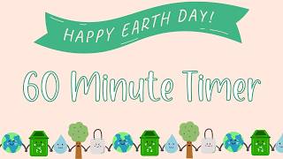 60 Minute Timer - Earth Day Theme - Calm Chime Ending Timer Notification - No Music