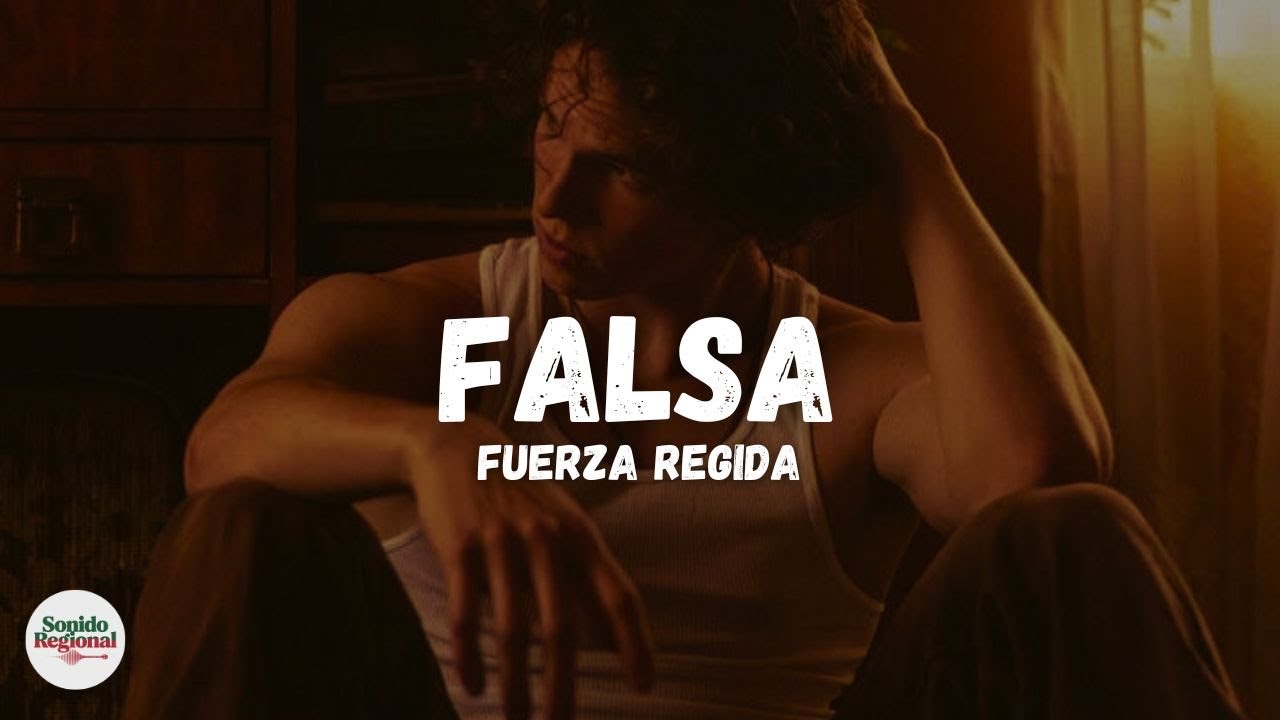 Fuerza Regida - Falsa (Letra)