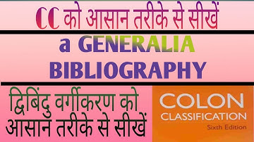 Colon classification CHAPTER a GENERALIA BIBLIOGRAPHY with full explanation.for blis03,dlis02