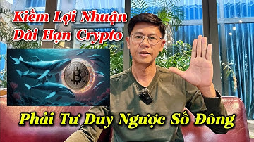 Tư duy ngược số đông mới Kiếm Lời dài hạn trong thị trường Bitcoin và crypto