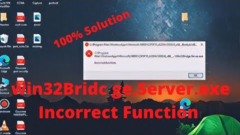 Win32Bridge.Server.exe "Incorrect Function"Error Windows 10| Windows server problem