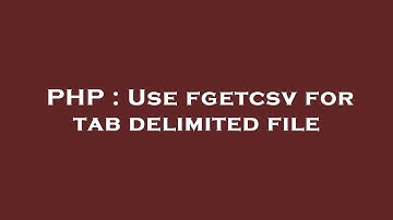 PHP : Use fgetcsv for tab delimited file