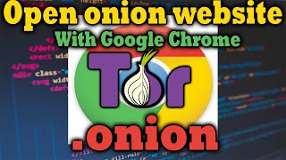 How to open onion link website with Google Chrome | How to Use onion link in Google Chrome