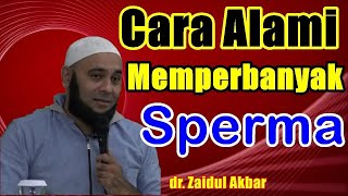 Ramuan Alami Memperbanyak Sperma - dr  Zaidul Akbar