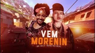 VEM MORENIN SATISFAZER A MORENA AQUI - NENO NO BEAT - MC RICA (VAI NO TOMA TOMA)