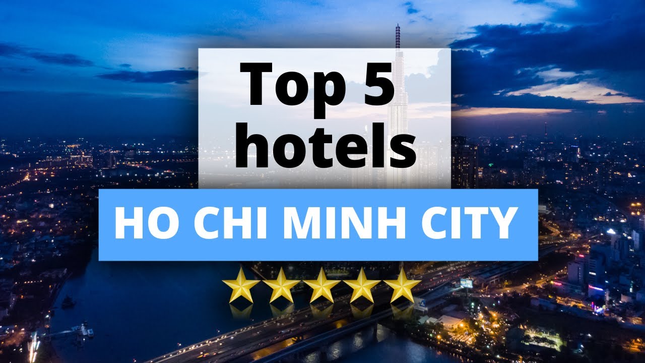Top 5 Hotels in Ho Chi Minh City, Vietnam, Best Hotel Recommendations ...