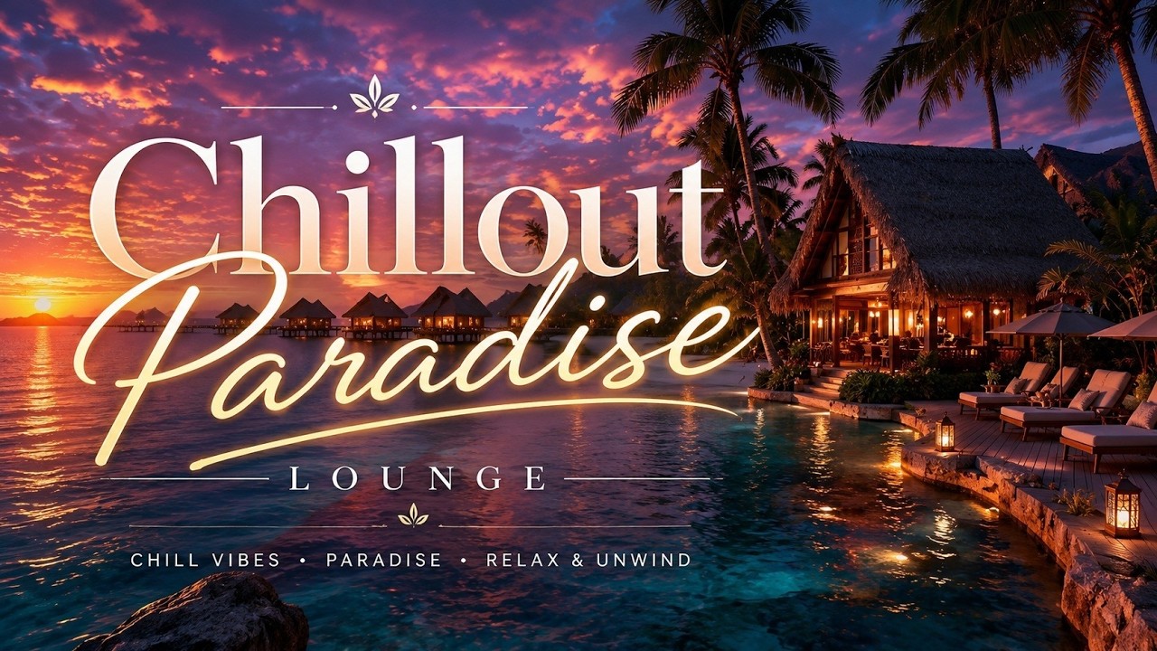 Chillout Paradise Lounge Sunset Tropical Chillout Relaxing Lounge chillout-paradise-lounge-sunset-tropical-chillout-relaxing-lounge