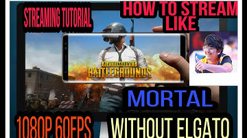HOW TO STREAM LIKE MORTAL WITHOUT ELGATO FROM ANDROID AND PC /FOR FREE