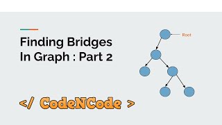 L11.1 : Finding Bridges Part 2 | Graph Theory Part 1 | CodeNcode