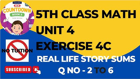 Class 5 Unit 4 Ex 4C Real life story sums 2 to 6 | Class 5 - Math Unit 4  Exe 4C | Word Problems