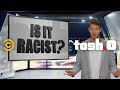 The best of tosh0s is it racist