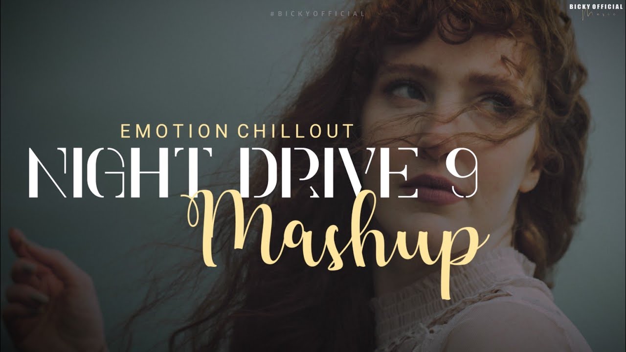 Emotional Mashup 2022  Night Drive 9  Relax Heart Chillout  SadRomantic Song  BICKY OFFICIAL