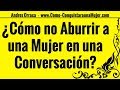 ¿Cómo no Aburrir a  una Mujer en una Conversación? 7 Cosas Que NO Debes Hablar O Decir A Una Mujer