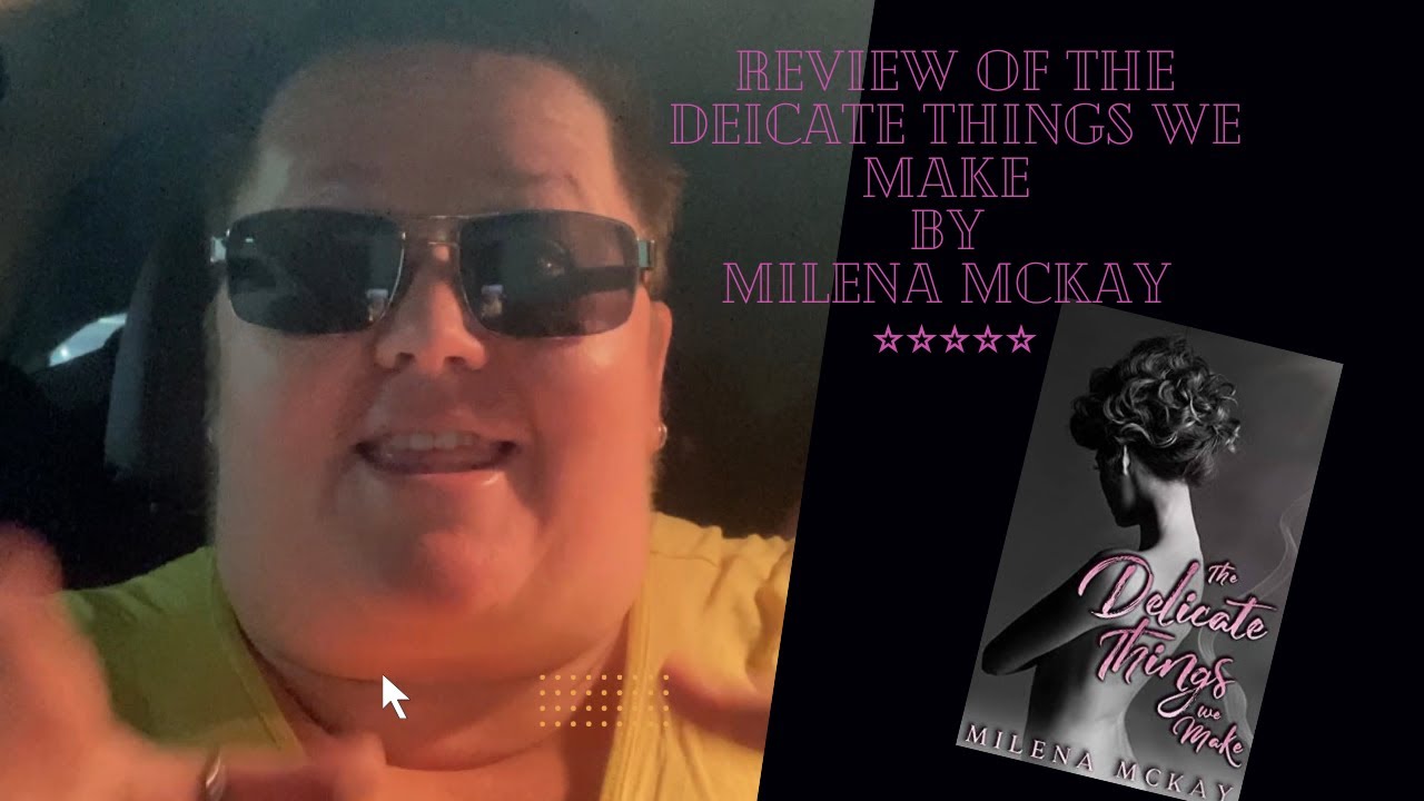 Sapphic Book Review Delicate Things We Make by LGBTQIA+ author Milena McKay YouTube