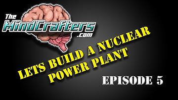 Lets Build a Nuclear Power Plant - Episode 5