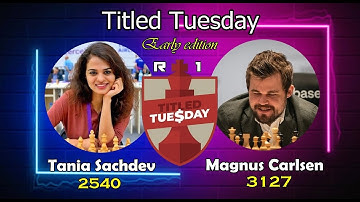 Tania Sachdev vs Magnus Carlsen. Early Titled Tuesday, R1