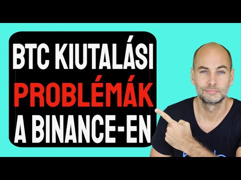BITCOIN KIUTALÁSI PROBLÉMÁK A BINANCE-EN [Elmagyarázom]