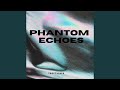 Phantom Echoes