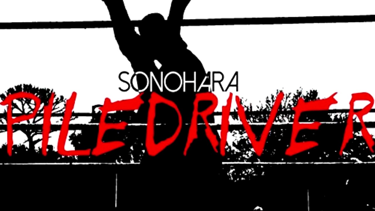 Sonohara - Piledriver (Official Stream)