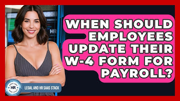 When Should Employees Update Their W-4 Form For Payroll? - Legal And HR SaaS Stack