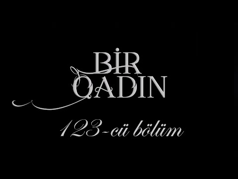 Bir Qadın (123-cü bölüm)