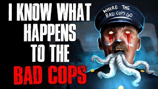 I Know What Happens to the Bad Cops Creepypasta