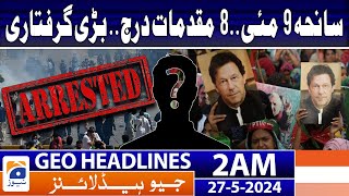 Geo Headlines at 2 AM - PTI in Big Trouble? - 9th May Incident | 27th May 2024