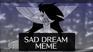 Sad Dream // MEME
