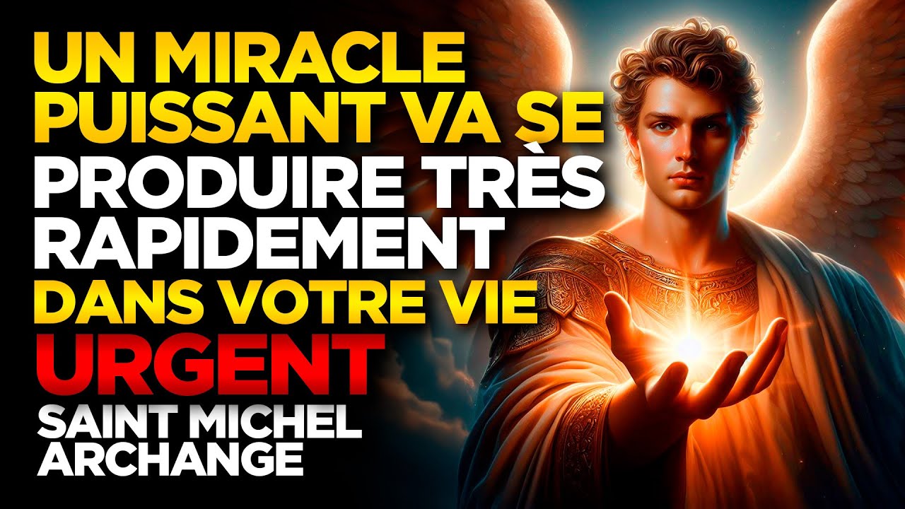 SAINT MICHEL ARCHANGE | UN MIRACLE PUISSANT VA SE PRODUIRE TRÈS RAPIDEMENT DANS VOTRE VIE