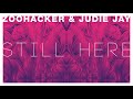 Zoohacker &amp; Judie Jay - Still Here (OFFICIAL AUDIO)