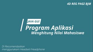 Program Aplikasi Perhitungan Nilai Mahasiswa Dengan Java GUI