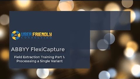 ABBYY FlexiCapture - Field Extraction Training Part 1: Processing a Single Variant