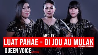 Luat Pahae - Di Jou Au Mulak |Medley| QUEEN VOICE Featuring Swanto Holiday|Live Session
