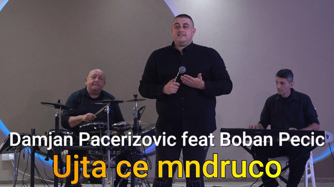 DAMJAN PACERIZOVIC feat BOBAN PECIC - UJTA CE MNDRUCO
