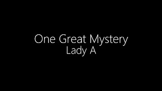 Lady A || One Great Mystery (Lyrics)